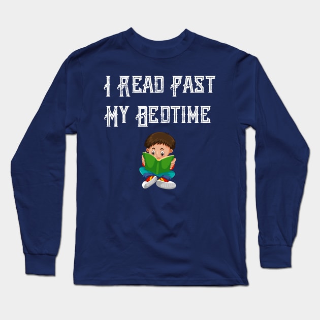 funny read past my bedtime, book reading Long Sleeve T-Shirt by Duodesign